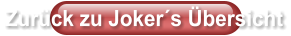 Zurück zu Joker´s Übersicht