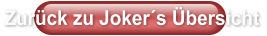 Zurück zu Joker´s Übersicht