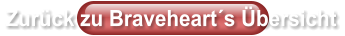 Zurück zu Braveheart´s Übersicht